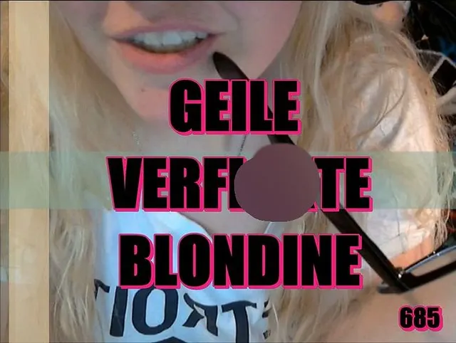 GEILE VERFICKTE BLONDINE