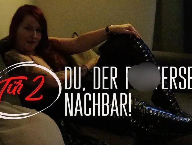 Tür 2: Du, der perverse Nachbar!