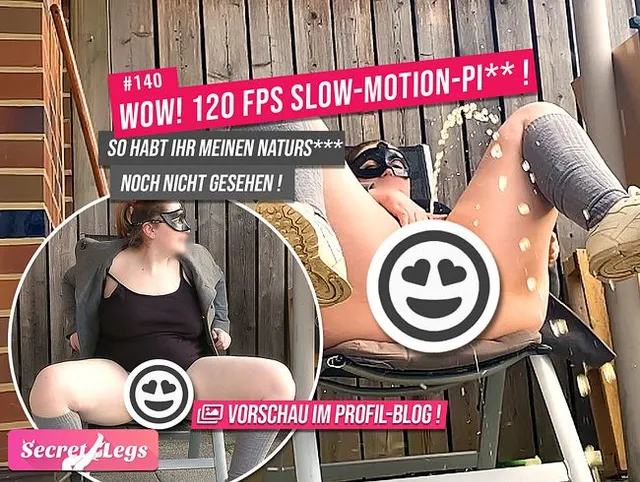 WOW ! 120 FPS Slow-Motion-PISS! - SO habt ihr meinen Natursekt noch nicht gesehen !