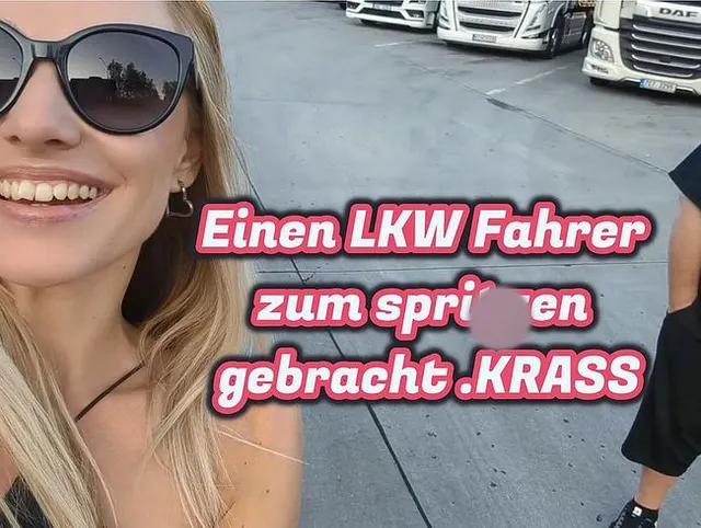 Einen LKW-Fahrer zum Spritzen gebracht.KRASS.