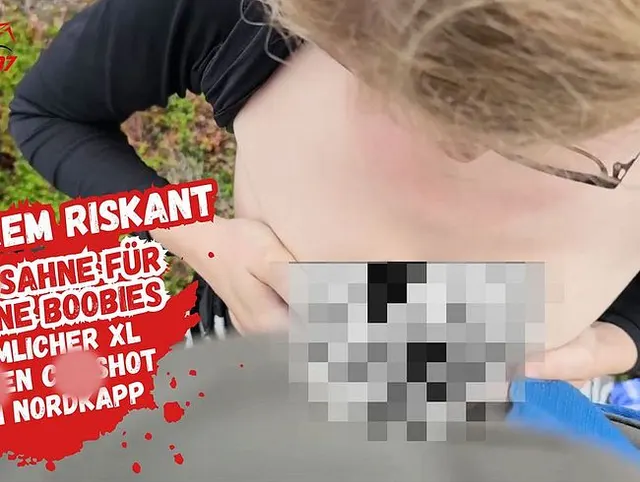 Geile Ficksahne für meine Naturtitten am Nordkapp!