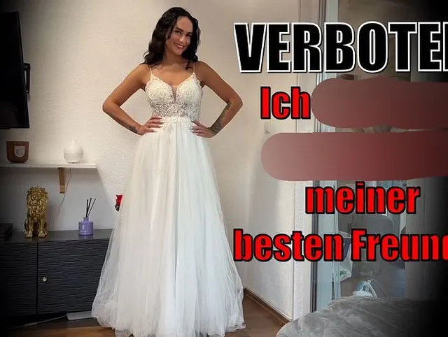VERBOTEN! Ich ficke den Bräutigam meiner besten Freundin