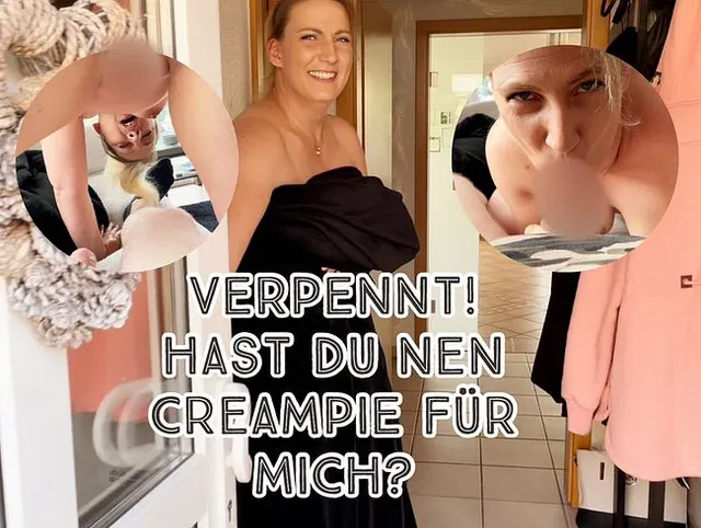 Verpennt! Hast nen Creampie für mich?