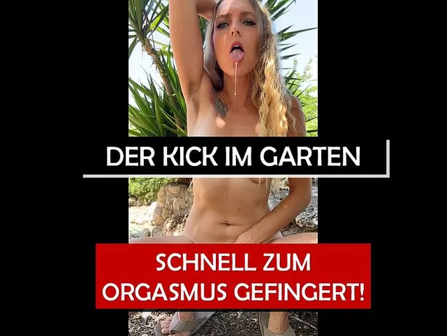 Der KICK im Garten - schnell zum Orgasmus gefingert!