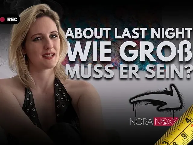 About last night: Wie groß muss er denn jetzt sein?!