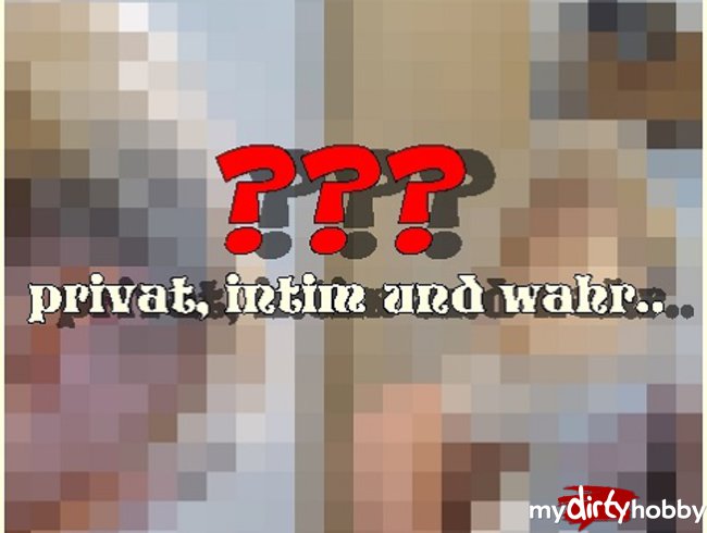 PRIVAT- VIDEO!!! Ungeschminkt und wahr!!!