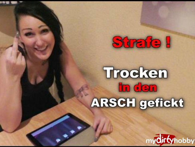 STRAFE! Trocken in den Arsch gefickt