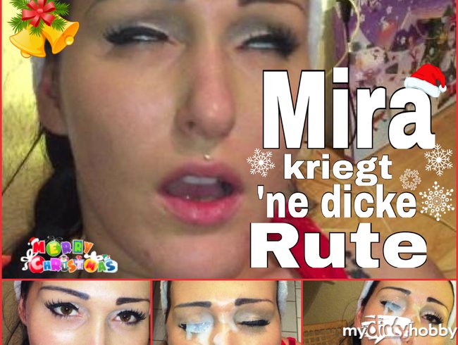 Mira kriegt 'ne dicke Rute