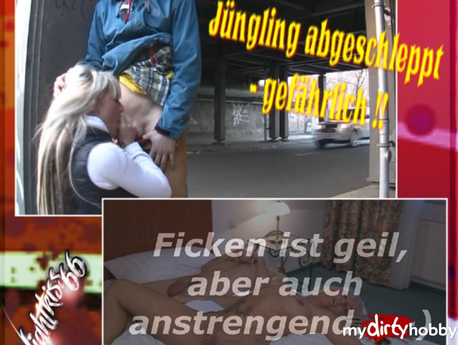 Jüngling abgeschleppt - GEFÄHRLICH !