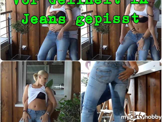 Vor Geilheit in Jeans gepisst