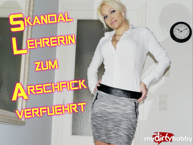 Skandal !! Lehrerin zum Arschfick verführt - Creampie!