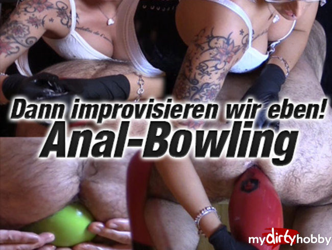 Anal-Bowling! Dann improvisieren wir eben!