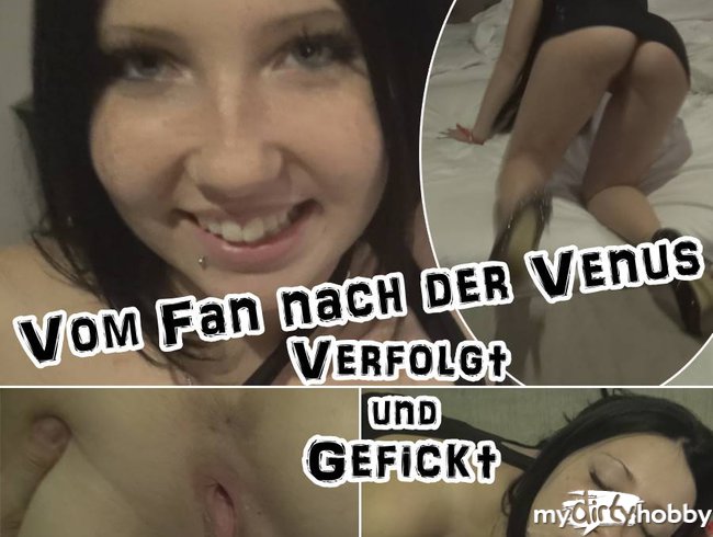 VenusFan!Verolgt und Gefickt