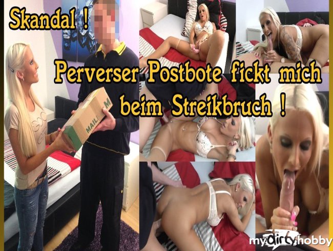 Skandal - Perverser Postbote fickt mich beim Streikbruch