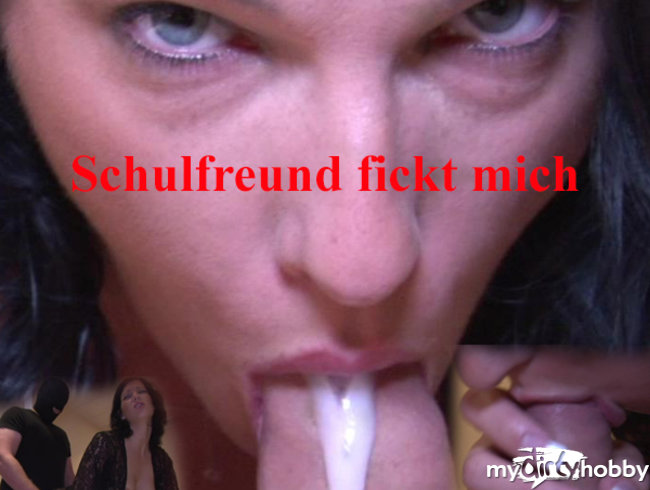 Schulfreund fickt mich