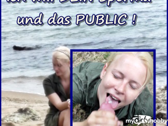 Ich will DEIN Sperma-und das PUBLIC !