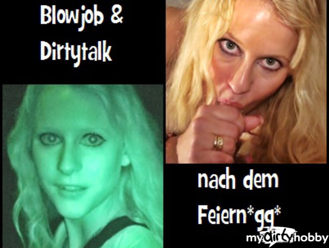 Blowjob&Dirtytalk nach dem Feiern*gg*für DICH!