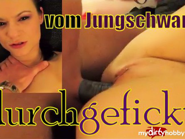 Vom Jungschwanz durchgefickt