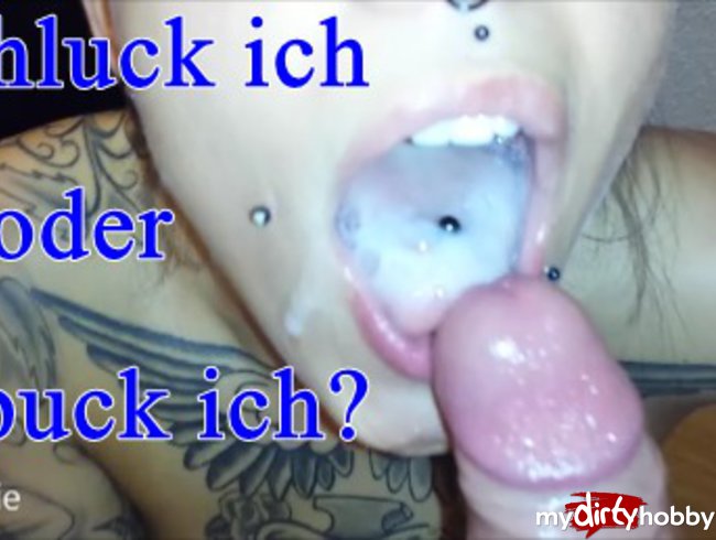 schluck ich oder spuck ich?