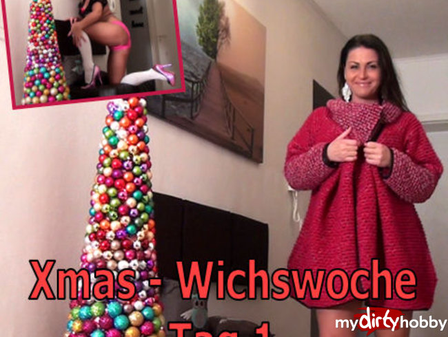 Xmas - Wichswoche Tag 1
