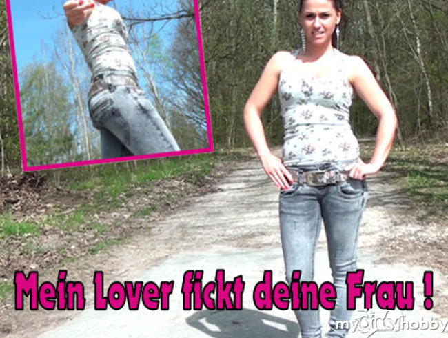 Mein Lover fickt deine Frau