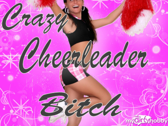 Crazy Cheerleader Bitch
