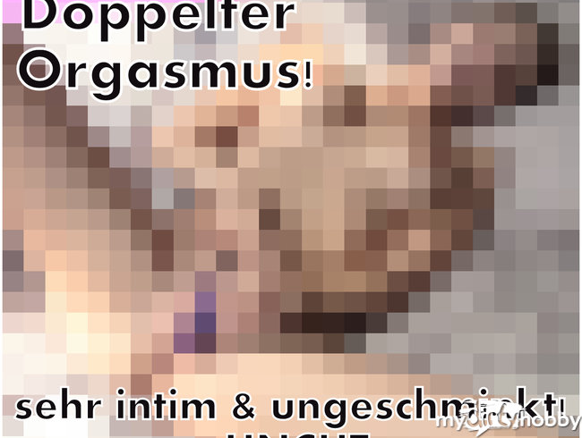 DoppelOrgasmus! 100% Privat & ungeschminkt!