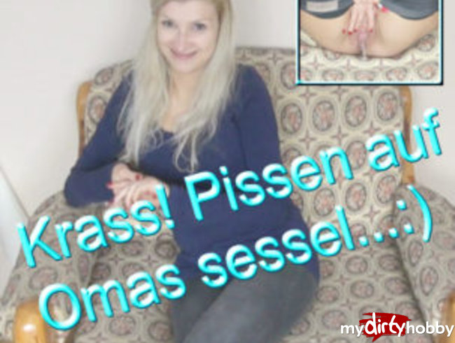 KRASS! PISSEN AUF OMAS SESSEL!!