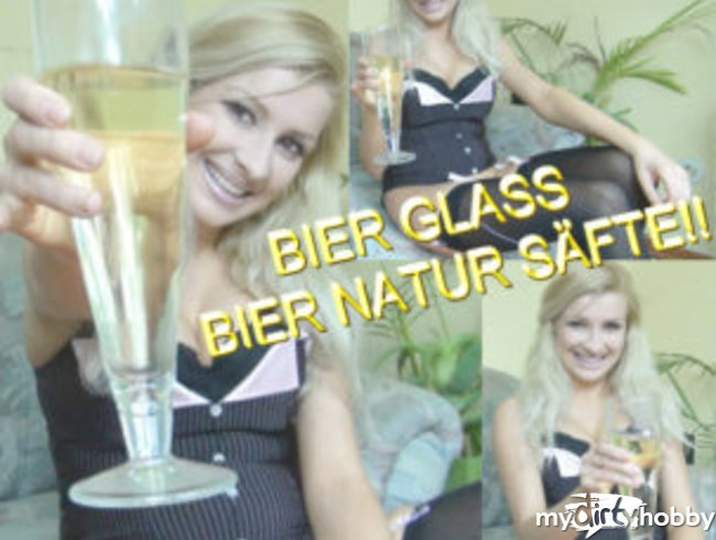 BIER GLASS - BIER NATUR SÄFTE!