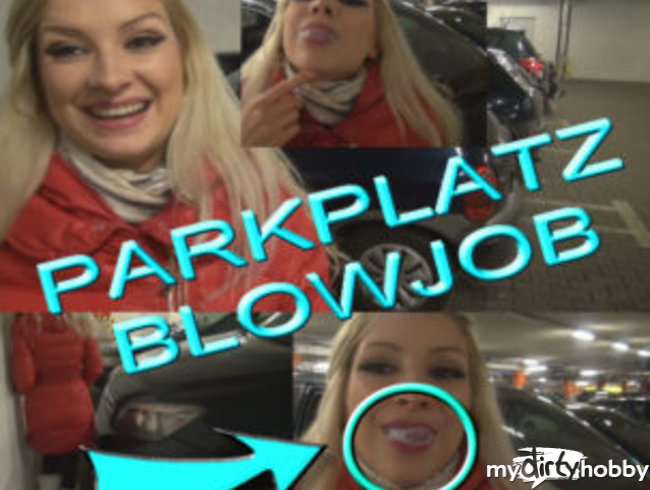 PARKPLATZ BLOWJOB!! MAUL SPERMAVOLL!!!