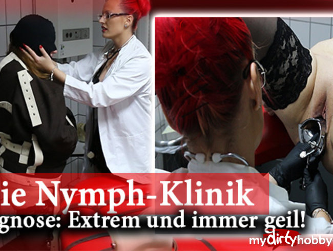 Die Nymph-Klinik 1.! Diagnose: Extrem und immer geil!