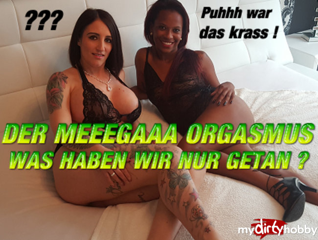 DER MEEEEGAAA ORGASMUS ! WAS HABEN WIR NUR GETAN ???