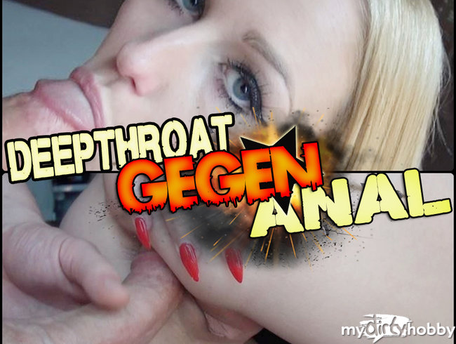 WOREIN GEHTS TIEFER? ANAL GEGEN DEEPTHROAT