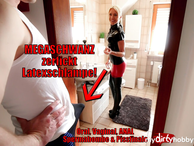 XXL Morgenlatte reißt Latex-Arschfotze auf! Abgespritzt und vollgepisst!