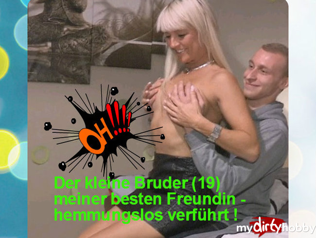 Den kleinen Bruder(19) meiner Freundin Anne verführt !