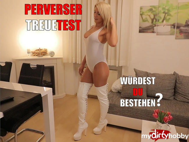 Perverser Treuetest! Würdest Du bestehen?