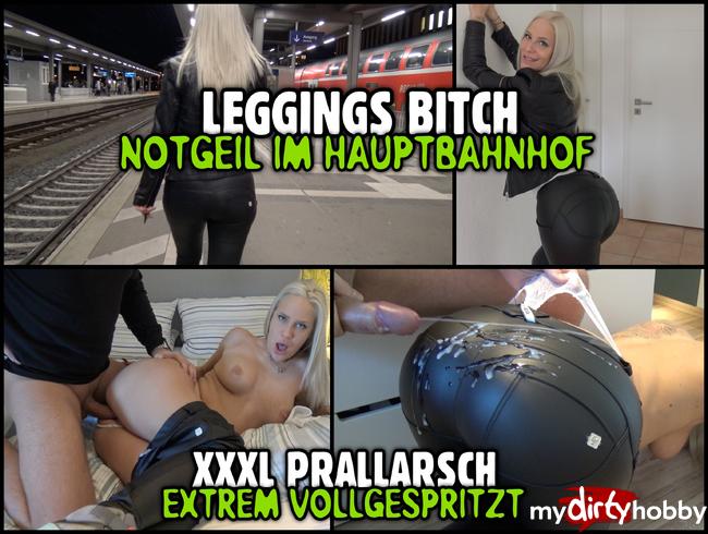 LEGGINGS BITCH im Hauptbahnhof | XXXL Prallarsch extrem vollgespritzt