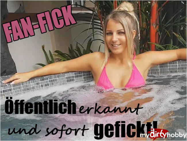 FAN-FICK - Öffentlich erkannt und sofort gefickt!