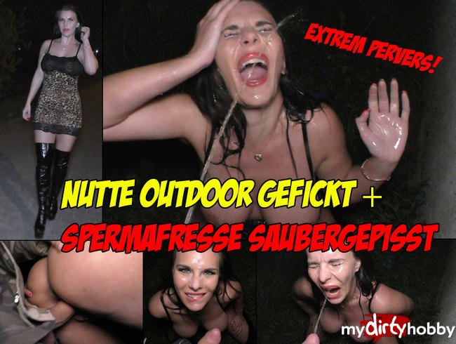 Extrem Pervers! Nutte Outdoor gefickt und Spermafresse saubergepisst