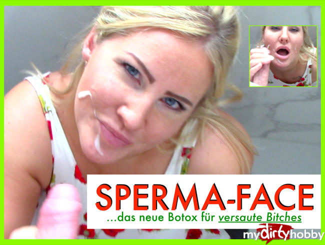 SPERMA-FACE!! Das neue Botox für VERSAUTE BITCHES!