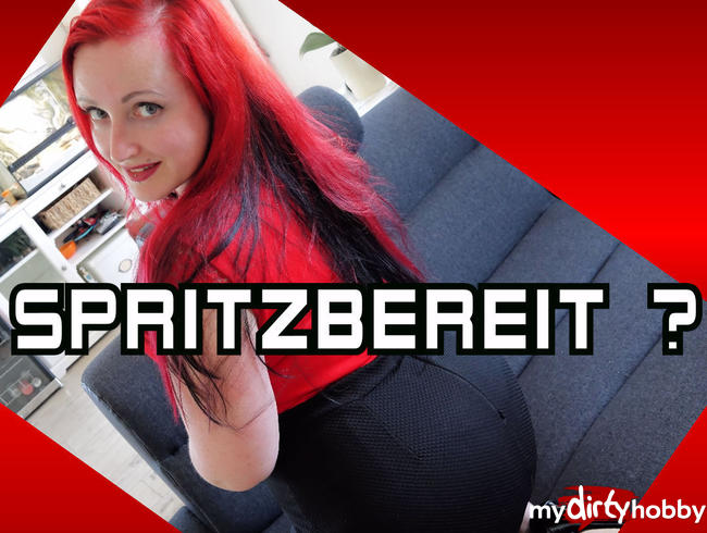 SPRITZBEREIT ?