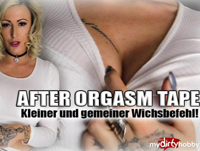 AFTER ORGASM TAPE! Kleiner, gemeiner Wichsbefehl!