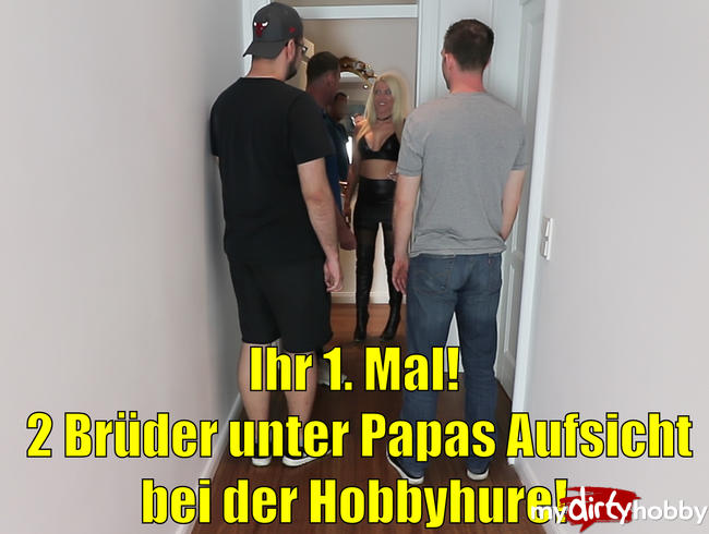 Ihr 1. Mal! 2 Brüder unter Papas Aufsicht bei der Hobbyhure! MMMF 4-ER