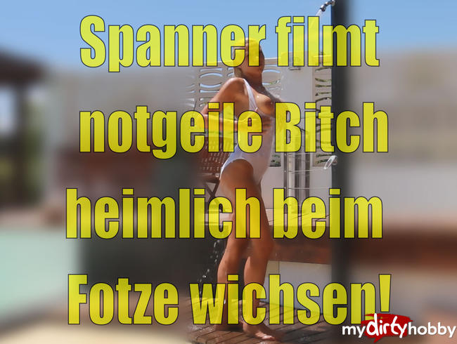 Spanner filmt notgeile Bitch heimlich beim Fotze wichsen!