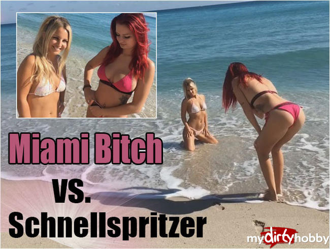 Miami Bitch vs. Schnellspritzer