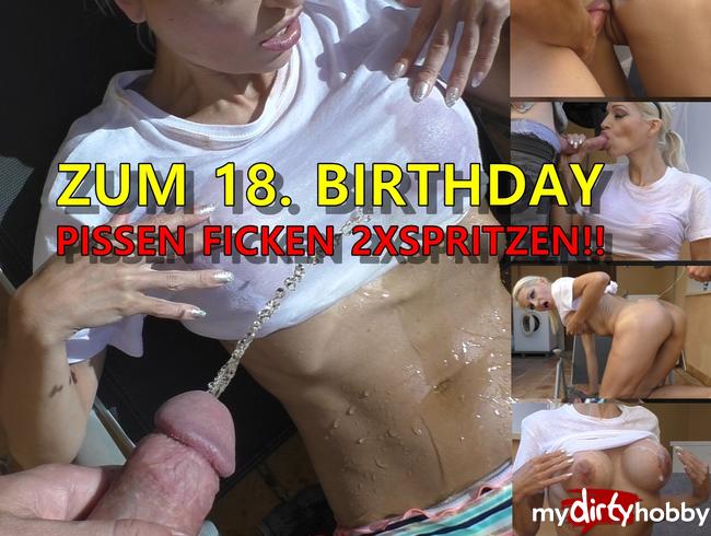 ZUM 18. BIRTHDAY : PISSEN ; FICKEN ; 2X SPRITZEN !!