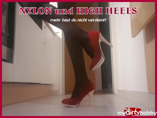 NYLON und HIGH HEELS mehr hast du nicht verdient!