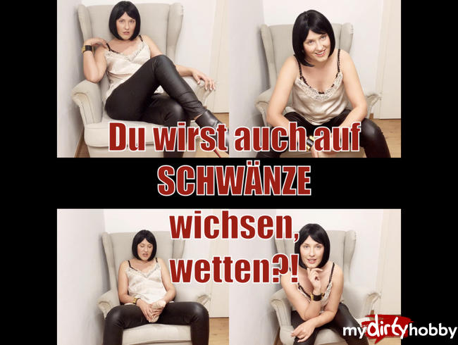 Du wirst auch auf Schwänze wichsen, wetten?!