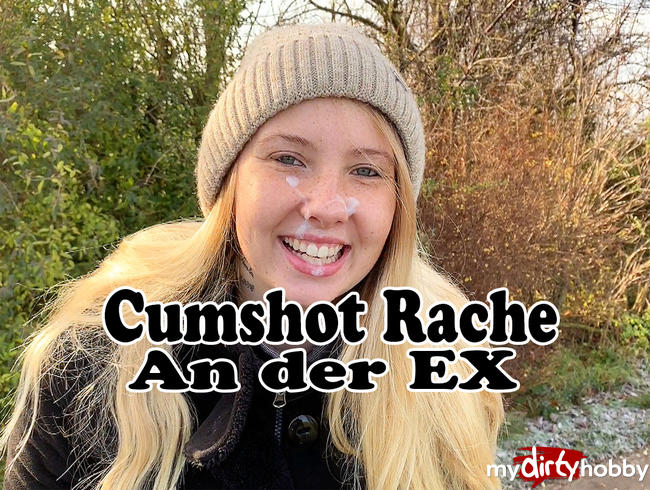 Cumshot Rache an der EX