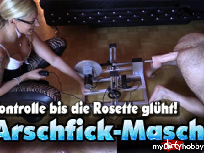 Arschfick-Maschine! Kontrolle bis die Arschfotze glüht!!